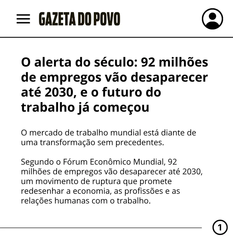 Matéria da Gazeta do Povo: O alerta do século, 92 milhões de empregos vão desaparecer até 2030, e o futuro do trabalho já começou.